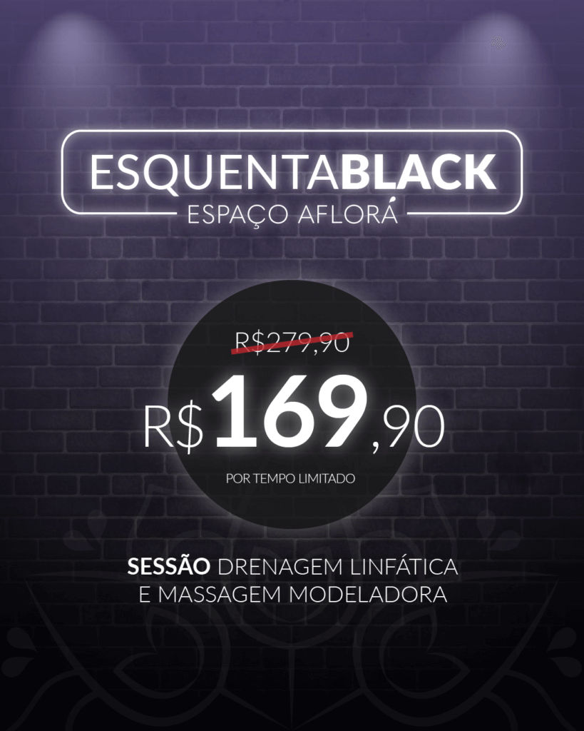 Esquenta Black Espaço Aflorá: 40% de desconto na sessão avulsa Drenagem Linfática ou Massagem Modeladora Método Renata França