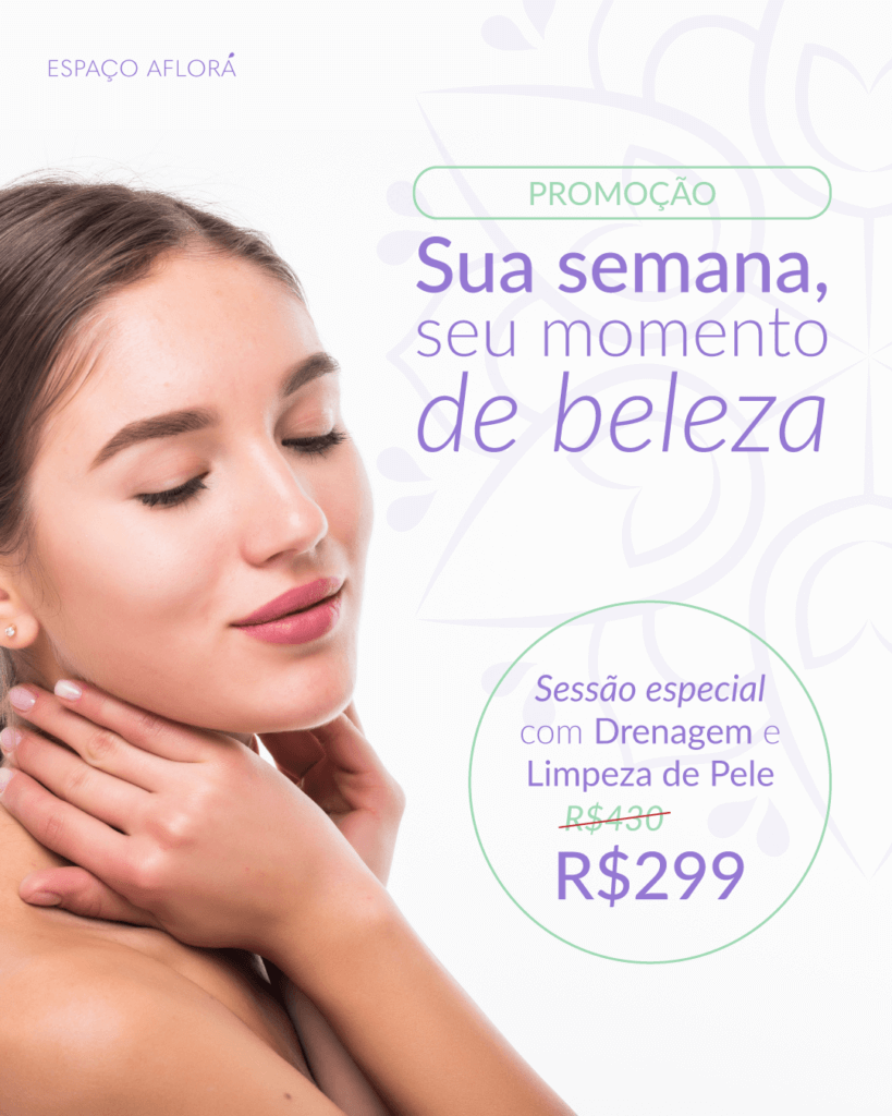 Promoção: Sua semana, seu momento de beleza. Sessão especial com Drenagem Linfática e Limpeza de Pele por apenas R$ 299,00